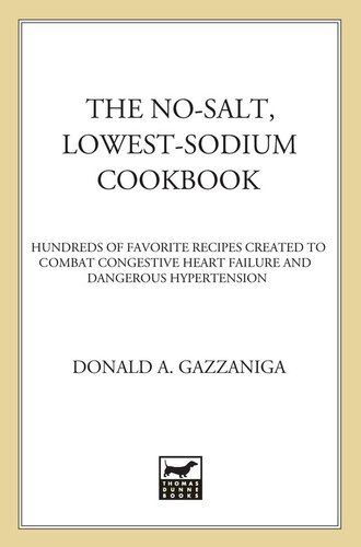 The No-Salt, Lowest-Sodium Cookbook: Hundreds of Favorite Recipes Created to Combat Congestive Heart Failure and Dangerous Hypertension