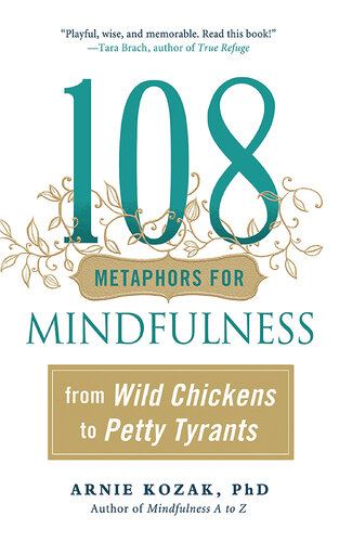 108 Metaphors for Mindfulness: From Wild Chickens to Petty Tyrants