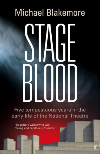 Stage Blood: Five tempestuous years in the early life of the National Theatre