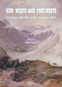 New Wests and Post-Wests : Literature and Film of the American West