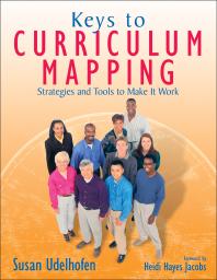 Keys to Curriculum Mapping : Strategies and Tools to Make It Work