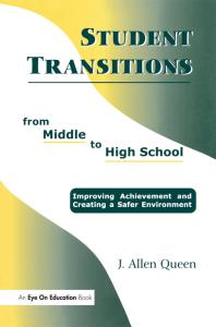 Student Transitions from Middle to High School : Improving Achievement and Creating a Safer Environment