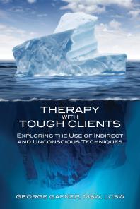 Therapy with Tough Clients : Exploring the Use of Indirect and Unconscious Techniques