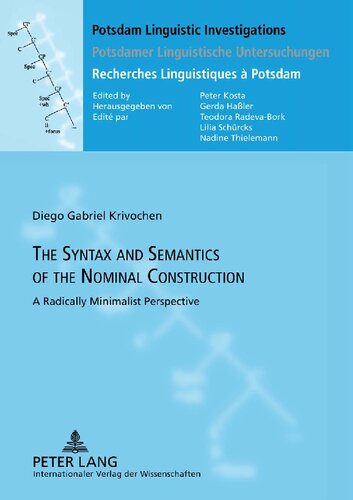 The Syntax and Semantics of the Nominal Construction: A Radically Minimalist Perspective (Potsdam Linguistic Investigations / Potsdamer Linguistische ... / Recherches Linguistiques à Potsdam)