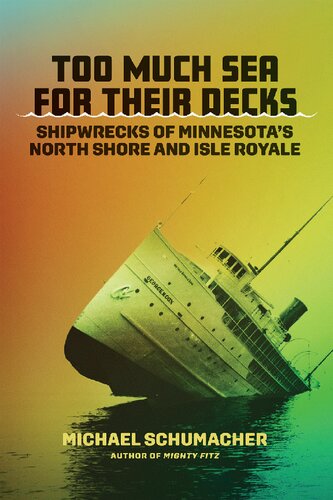 Too much sea for their decks: Shipwrecks of Minnesota's North Shore and Isle Royale