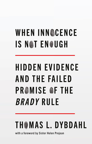 When Innocence Is Not Enough: Hidden Evidence and the Failed Promise of the Brady Rule