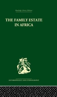 The Family Estate in Africa : Studies in the Role of Property in Family Structure and Lineage Continuity