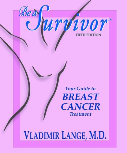 Be a Survivor--Your Guide to Breast Cancer Treatment