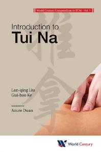 World Century Compendium To Tcm - Volume 7: Introduction To Tui Na : Introduction to Tui Na