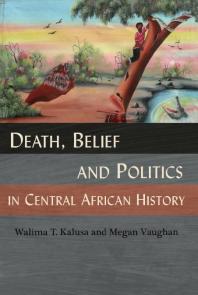 Death, Belief and Politics in Central African History