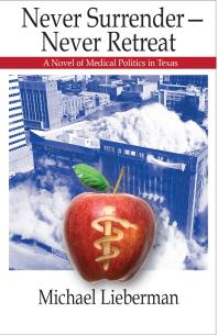 Never Surrender--Never Retreat : A Novel of Medical Politics in Texas