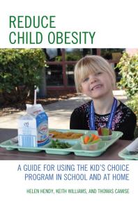 Reduce Child Obesity : A Guide to Using the Kid's Choice Program in School and at Home