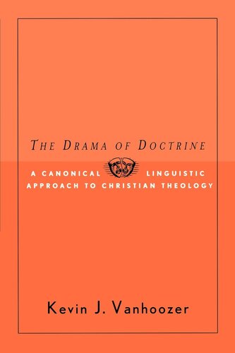 The Drama of Doctrine: A Canonical-Linguistic Approach to Christian Theology