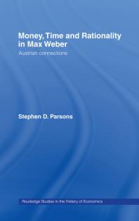 Money, Time and Rationality in Max Weber : Austrian Connections