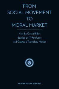 From Social Movement to Moral Market : How the Circuit Riders Sparked an IT Revolution and Created a Technology Market