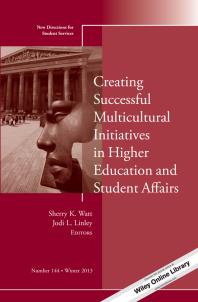 Creating Successful Multicultural Initiatives in Higher Education and Student Affairs : New Directions for Student Services, Number 144