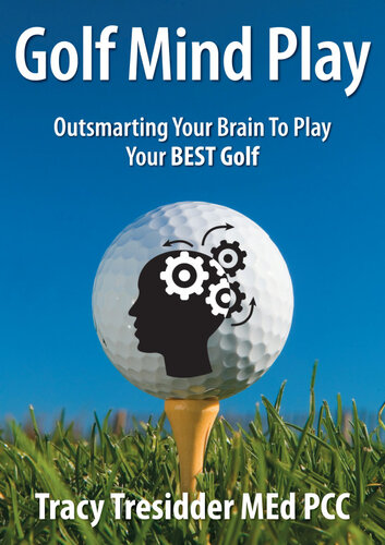 Golf Mind Play: Outsmarting your brain to play your best golf