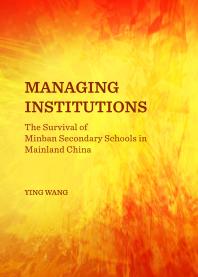 Managing Institutions : The Survival of Minban Secondary Schools in Mainland China