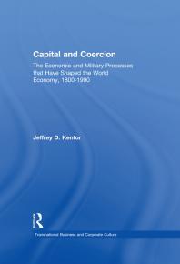 Capital and Coercion : The Economic and Military Processes That Have Shaped the World Economy, 1800-1990