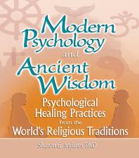 Modern Psychology and Ancient Wisdom : Psychological Healing Practices from the World's Religious Traditions