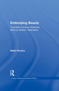 Embodying Beauty : Twentieth-Century American Women Writers' Aesthetics