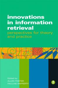 Innovations in Information Retrieval : Perspectives for Theory and Practice