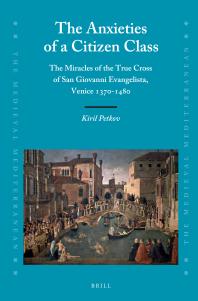 The Anxieties of a Citizen Class : The Miracles of the True Cross of San Giovanni Evangelista, Venice 1370-1480