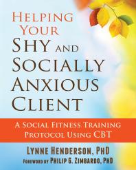 Helping Your Shy and Socially Anxious Client : A Social Fitness Training Protocol Using CBT