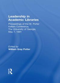 Leadership in Academic Libraries : Proceedings of the W. Porter Kellam Conference, the University of Georgia, May 7 1991