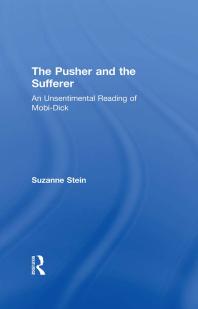 The Pusher and the Sufferer : An Unsentimental Reading of Moby Dick