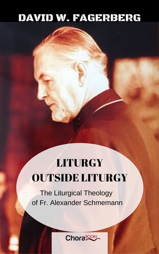 Liturgy outside Liturgy: The Liturgical Theology of Fr. Alexander Schmemann