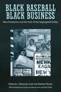 Black Baseball, Black Business : Race Enterprise and the Fate of the Segregated Dollar