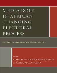 Media Role in African Changing Electoral Process : A Political Communication Perspective