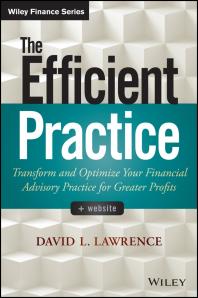 The Efficient Practice : Transform and Optimize Your Financial Advisory Practice for Greater Profits