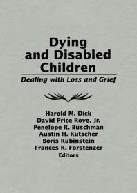 Dying and Disabled Children : Dealing with Loss and Grief