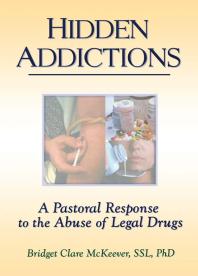 Hidden Addictions : A Pastoral Response to the Abuse of Legal Drugs