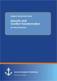 Security and Conflict Transformation: An Internal Business : An Internal Business