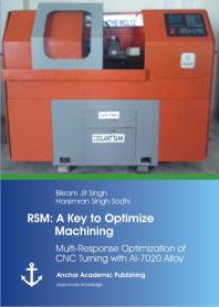 RSM: A Key to Optimize Machining: Multi-Response Optimization of CNC Turning with Al-7020 Alloy : Multi-Response Optimization of CNC Turning with Al-7020 Alloy