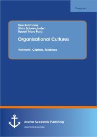 Organisational Cultures: Networks, Clusters, Alliances : Networks, Clusters, Alliances