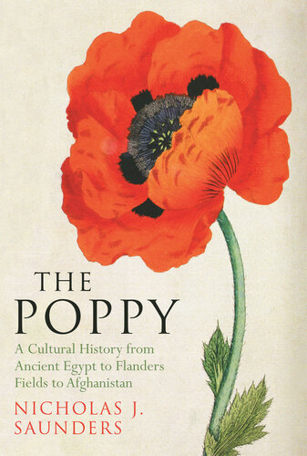 The Poppy: a Cultural History from Ancient Egypt to Flanders Fields to Afghanistan