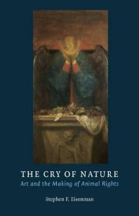 The Cry of Nature : Art and the Making of Animal Rights