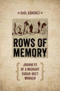 Rows of Memory : Journeys of a Migrant Sugar-Beet Worker