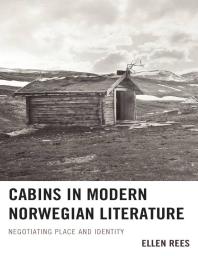 Cabins in Modern Norwegian Literature : Negotiating Place and Identity