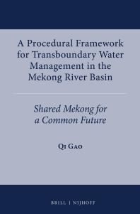 A Procedural Framework for Transboundary Water Management in the Mekong River Basin : Shared Mekong for a Common Future