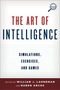 The Art of Intelligence : Simulations, Exercises, and Games