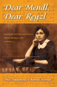 Dear Mendl, Dear Reyzl : Yiddish Letter Manuals from Russia and America