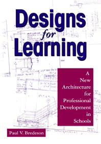 Designs for Learning : A New Architecture for Professional Development in Schools