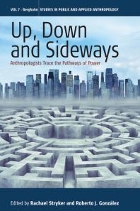 Up, down, and Sideways : Anthropologists Trace the Pathways of Power