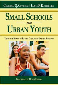 Small Schools and Urban Youth : Using the Power of School Culture to Engage Students