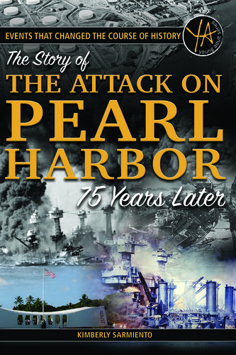 Events That Changed the course of History: The Story of the Attack on Pearl Harbor 75 Years Later